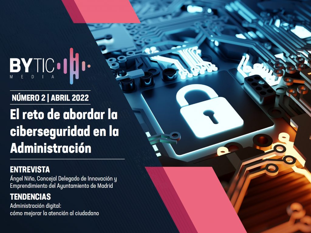Revista númeor 2 de ByTIC: El reto de abordar la ciberseguridad en la Administración